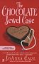 The Chocolate Jewel Case: A Chocoholic Mystery