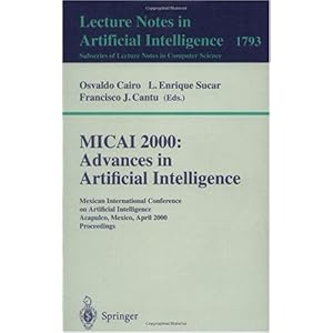 【クリックで詳細表示】MICAI 2000： Advances in Artificial Intelligence (Lecture Notes in Artificial Intelligence) [ペーパーバック]