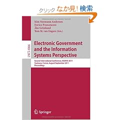 Electronic Government and the Information Systems Perspective: Second International Conference, Egovis 2011, Toulouse, France, August 29 -- September 2, 2011, Proceedings (Lecture Notes in Computer Science / Information Systems and Applications, Incl. Internet/Web, and Hc)