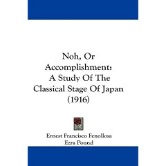 Noh, or Accomplishment: A Study of the Classical Stage of Japan (1916)