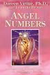 Angel Numbers: The Angels Explain The Meaning Of 111, 444 And Other Numbers In Your Life