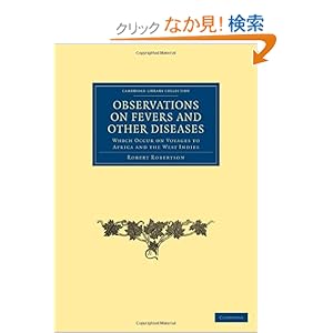 【クリックでお店のこの商品のページへ】Observations on Fevers and Other Diseases: Which Occur on Voyages to Africa and the West Indies (Cambridge Library Collection - History of Medicine): Robert Robertson: 洋書