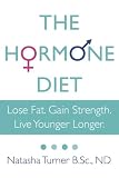 [Book] The Hormone Diet: Lose Fat. Gain Strength. Live Younger Longer.
