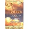 Ask And It Is Given: Learning To Manifest Your Desires