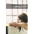 White Death (Oxford Bookworms Library, Stage 1)