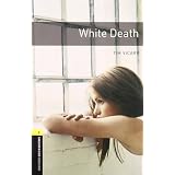 White Death (Oxford Bookworms Library, Stage 1)Tim Vicary�ɂ��