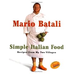 Mario Batali Simple Italian Food: Recipes from My Two Villages