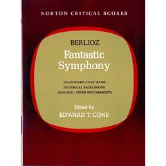 Fantastic Symphony: An Authoritative Score Historical Background,Analysis, Views and Comments (Norton Critical Scores)
