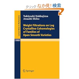 【クリックでお店のこの商品のページへ】Weight Filtrations on Log Crystalline Cohomologies of Families of Open Smooth Varieties (Lecture Notes in Mathematics)