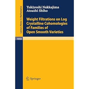 【クリックでお店のこの商品のページへ】Weight Filtrations on Log Crystalline Cohomologies of Families of Open Smooth Varieties (Lecture Notes in Mathematics)
