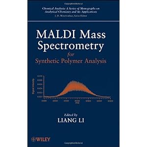 【クリックで詳細表示】MALDI Mass Spectrometry for Synthetic Polymer Analysis (Chemical Analysis： A Series of Monographs on Analytical Chemistry and Its Applications)： Liang Li： 洋書