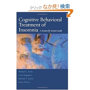 【クリックでお店のこの商品のページへ】Cognitive Behavioral Treatment of Insomnia: A Session-by-Session Guide: Michael L. Perlis, Carla Jungquist, Michael T. Smith, Donn Posner: 洋書