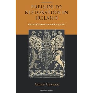 【クリックで詳細表示】Prelude to Restoration in Ireland： The End of the Commonwealth， 1659-1660 [ペーパーバック]
