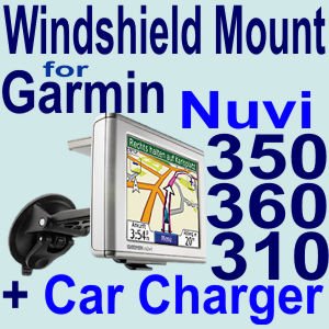  Car Mounting Kit Vehicle Windshield / Suction CUP Mount for Garmin Nuvi 300 , 310 , 350 , 360 GPS + Car Charger