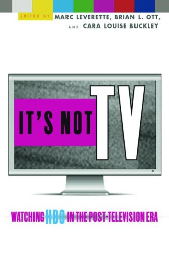  It's Not Tv: Watching HBO in the Post-Television Era
