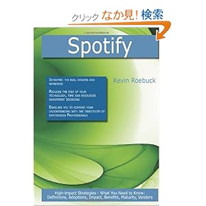 【クリックでお店のこの商品のページへ】Spotify: High-Impact Strategies - What You Need to Know, Definitions, Adoptions, Impact, Benefits, Maturity, Vendors: Kevin Roebuck: 洋書