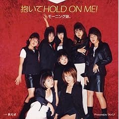 ������HOLD ON ME!