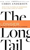 The Long Tail, Revised and Updated Edition: Why the Future of Business is Selling Less of More