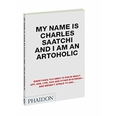 My Name is Charles Saatchi and I Am an Artoholic