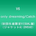 only dreaming/Catch(���񐶎Y����VISUAL��)(�W���P�b�gA)(DVD�t)