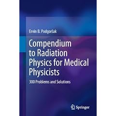 Compendium to Radiation Physics for Medical Physicists: 300 Problems and Solutions