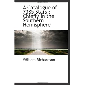 【クリックで詳細表示】A Catalogue of 7385 Stars ： Chiefly in the Southern Hemisphere [ペーパーバック]