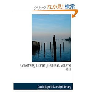 【クリックでお店のこの商品のページへ】University Library Bulletin, Volume XXII: Cambridge University Library: 洋書