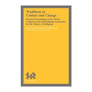 【クリックで詳細表示】Traditions in Contact and Change： Selected Proceedings of the Xivth Congress of the International Association for the History of Religions (Editions Sr) [ペーパーバック]