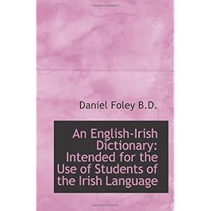 【クリックで詳細表示】An English-Irish Dictionary： Intended for the Use of Students of the Irish Language [ペーパーバック]