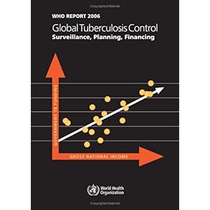 【クリックで詳細表示】Global Tuberculosis Control Surveillance， Planning， Financing： Who Report 2006： 洋書
