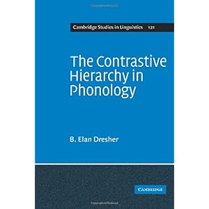【クリックで詳細表示】The Contrastive Hierarchy in Phonology (Cambridge Studies in Linguistics)： B. Elan Dresher： 洋書