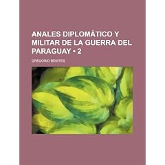 Anales Diplom Tico y Militar de La Guerra del Paraguay (2)