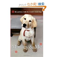 Marley & Me: Life and Love with the World's Worst Dog