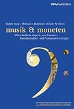 [B&uuml;cher] Musik & Moneten: Wirtschaftliche Aspekte von Künstler-, Bandübernahme- und Produzentenverträgen