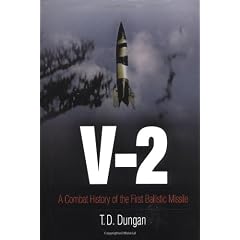 V-2: A Combat History Of The First Ballistic Missile (Weapons in History)
