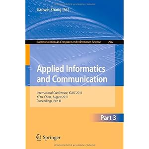 【クリックで詳細表示】Applied Informatics and Communication： International Conference， ICAIC 2011， Xi’an China， August 20-21， 2011， Proceedings (Communications in Computer and Information Science) [ペーパーバック]
