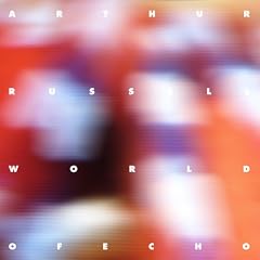 アーサー・ラッセル／WORLD OF ECHO