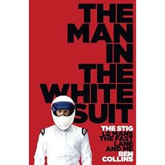 The Man in the White Suit: The Stig, Le Mans, the Fast Lane and Me