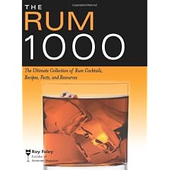 The Rum 1000: The Ultimate Collection of Rum Cocktails, Recipes, Facts, and Resources (Bartender Magazine)