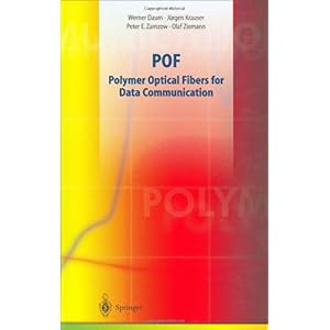 【クリックで詳細表示】Pof - Polymer Optical Fibers for Data Communication [ハードカバー]