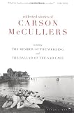 Collected Stories: Including the Member of the Wedding and the Ballad of the Sad Cafe