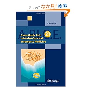 【クリックでお店のこの商品のページへ】Anaesthesia, Pain, Intensive Care and Emergency Medicine A.P.I.C.E.: Proceedings of the 21th Postgraduate Course in Critical Care Medicine; Venice-Mestre, Italy - November 10-13, 2006: A. Gullo: 洋書