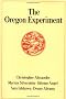 The Oregon Experiment (Center for Environmental Structure Series)