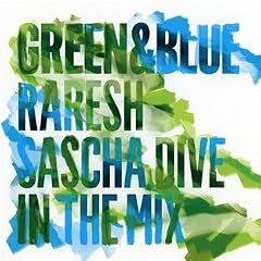Green & Blue-Raresh & Sascha Dive in the Mix