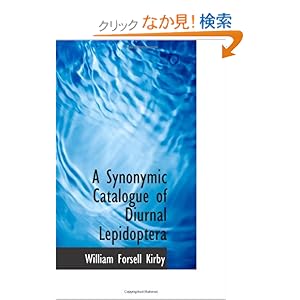 【クリックでお店のこの商品のページへ】A Synonymic Catalogue of Diurnal Lepidoptera: William Forsell Kirby: 洋書