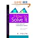 How to Solve It: A New Aspect of Mathematical Method (Princeton Science Library)
