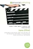 [Livre] Juno (Film): Comedy-drama, Jason Reitman, Diablo Cody, Ellen Page, Title role, Michael Cera, Olivia Thirlby, J. K. Simmons, Allison Janney, Jennifer Garner, Jason Bateman