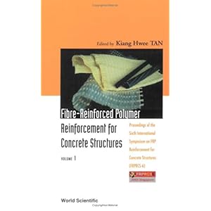 【クリックでお店のこの商品のページへ】Fiber-Reinforced Polymer Reinforcement for Concrete Structures： Vol 1： Proceedings of the Sixth International Symposium on Frp Reinforcement for Concrete Structures (Frprcs-6)， Singapore， 8-10 July 2003 [ハードカバー]
