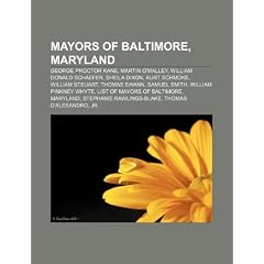 Mayors of Baltimore, Maryland: George Proctor Kane, Martin O'Malley, William Donald Schaefer, Sheila Dixon, Kurt Schmoke, Thomas Swann