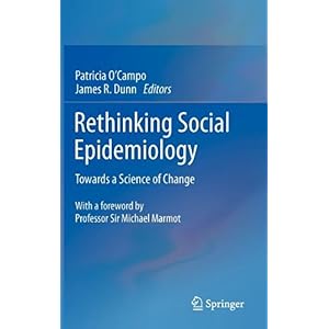 【クリックで詳細表示】Rethinking Social Epidemiology： Towards a Science of Change： Patricia O’Campo， James R. Dunn： 洋書